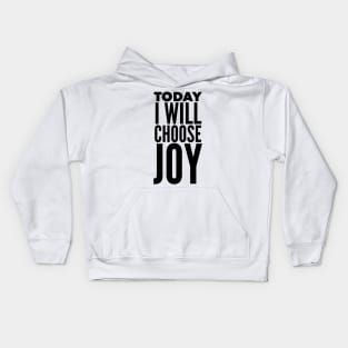 Today I Will Choose Joy Kids Hoodie